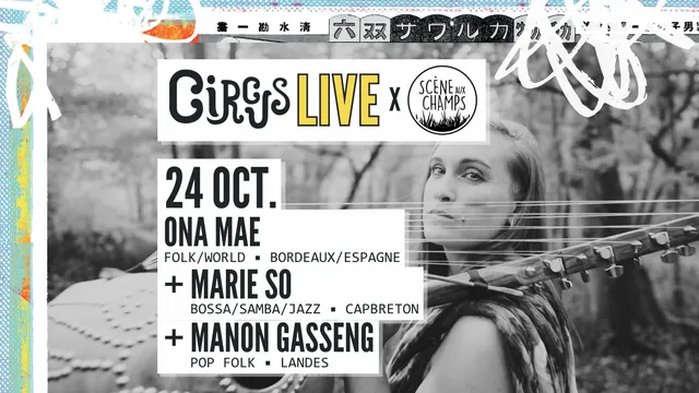 Circus Live x Scène aux Champs : Ona Mae + Marie So + Manon Gasseng